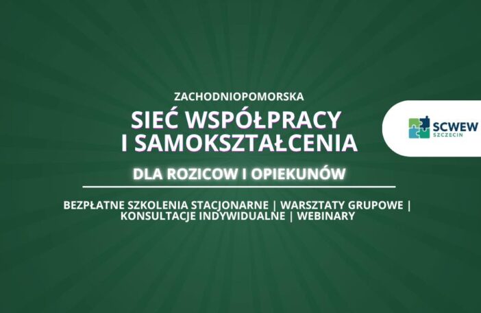 SIEĆ WSPÓŁPRACY I SAMOKSZTAŁCENIA DLA RODZICÓW I OPIEKUNÓW